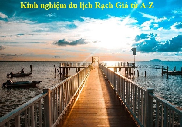 Cần lưu ý những gì khi du lịch Rạch Giá Kiên Giang, Xe Du Lịch Minh Đức
